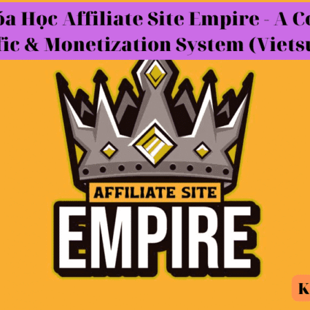 Share Khóa Học Affiliate Site Empire - A Complete Traffic & Monetization System (Vietsub)